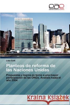 Planteos de Reforma de Las Naciones Unidas Lidia Gatti 9783848469222 Editorial Acad Mica Espa Ola