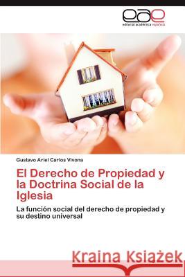 El Derecho de Propiedad y La Doctrina Social de La Iglesia Gustavo Ariel Carlos Vivona 9783848469369 Editorial Acad Mica Espa Ola