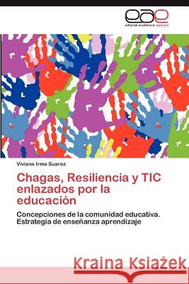 Chagas, Resiliencia y Tic Enlazados Por La Educacion Viviana Irma Suarez 9783848469512