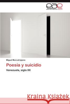 Poesia y Suicidio Miguel Marcotrigiano 9783848470273 Editorial Acad Mica Espa Ola