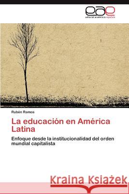 La Educacion En America Latina Rub N. Ramos 9783848470587 Editorial Acad Mica Espa Ola