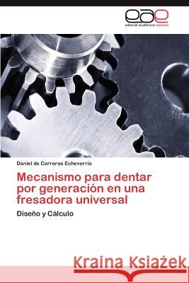 Mecanismo Para Dentar Por Generacion En Una Fresadora Universal Daniel D 9783848470655