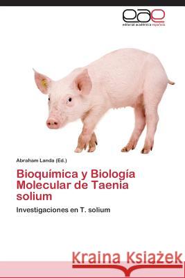 Bioquimica y Biologia Molecular de Taenia Solium Landa Abraham 9783848471065