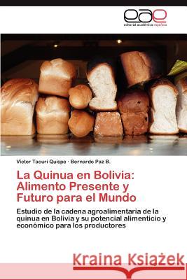 La Quinua En Bolivia: Alimento Presente y Futuro Para El Mundo Tacuri Quispe, Victor 9783848471676 Editorial Acad Mica Espa Ola