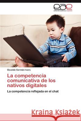 La Competencia Comunicativa de Los Nativos Digitales  9783848471683 Editorial Acad Mica Espa Ola
