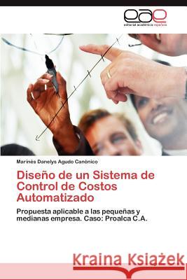 Diseno de Un Sistema de Control de Costos Automatizado Marin?'s Danelys Agud 9783848471997 Editorial Acad Mica Espa Ola