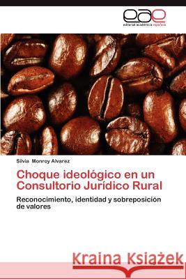 Choque Ideologico En Un Consultorio Juridico Rural Silvia Monro 9783848472482 Editorial Acad Mica Espa Ola