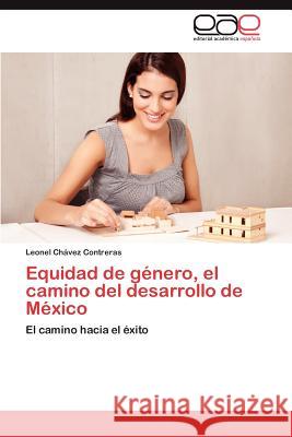 Equidad de Genero, El Camino del Desarrollo de Mexico Leonel C 9783848472536