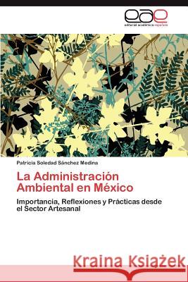 La Administracion Ambiental En Mexico Patricia Soledad S 9783848472918 Editorial Acad Mica Espa Ola