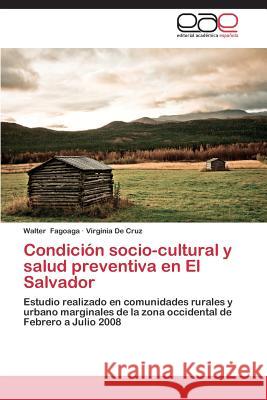 Condicion Socio-Cultural y Salud Preventiva En El Salvador  9783848473045 Editorial Academica Espanola