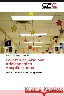 Talleres de Arte Con Adolescentes Hospitalizados Noemi Avil 9783848473168