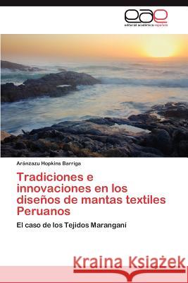 Tradiciones E Innovaciones En Los Disenos de Mantas Textiles Peruanos Ar Nzazu Hopkin 9783848473250 Editorial Acad Mica Espa Ola