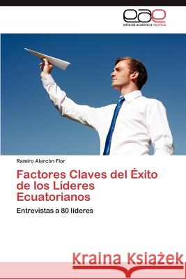 Factores Claves del Exito de Los Lideres Ecuatorianos Ramiro Alar 9783848473335 Editorial Acad Mica Espa Ola