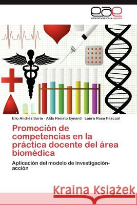 Promocion de Competencias En La Practica Docente del Area Biomedica Elio Andr Soria Aldo Renato Eynard Laura Rosa Pascual 9783848473465