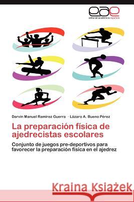 La Preparacion Fisica de Ajedrecistas Escolares Darvin Manuel Ra L. Zaro a. Buen 9783848473854