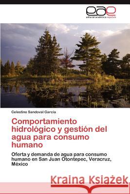 Comportamiento Hidrologico y Gestion del Agua Para Consumo Humano Celestino Sandova 9783848474219 Editorial Acad Mica Espa Ola