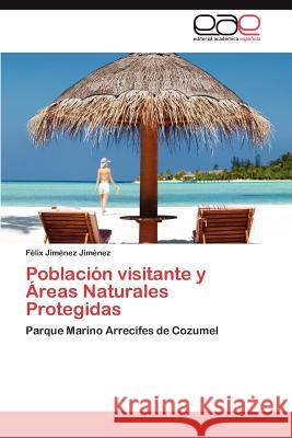 Poblacion Visitante y Areas Naturales Protegidas F. LIX Ji 9783848474363 Editorial Acad Mica Espa Ola