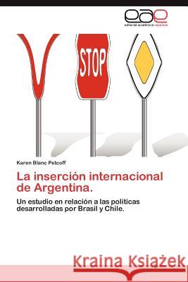 La Insercion Internacional de Argentina. Karen Blan 9783848474462 Editorial Acad Mica Espa Ola