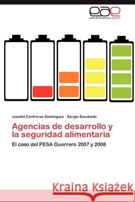 Agencias de Desarrollo y La Seguridad Alimentaria Josafat Contrera Sergio Escobedo 9783848474738 Editorial Acad Mica Espa Ola