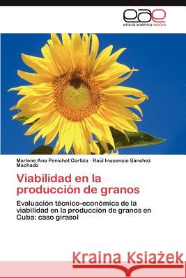 Viabilidad En La Produccion de Granos Marlene Ana Peniche Ra L. Inocencio S 9783848474875 Editorial Acad Mica Espa Ola