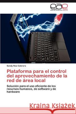 Plataforma Para El Control del Aprovechamiento de La Red de Area Local Sandy No 9783848475186 Editorial Acad Mica Espa Ola