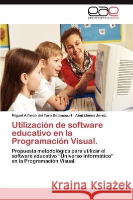 Utilizacion de Software Educativo En La Programacion Visual. Miguel Alfredo De Aimi Llane 9783848475407 Editorial Acad Mica Espa Ola