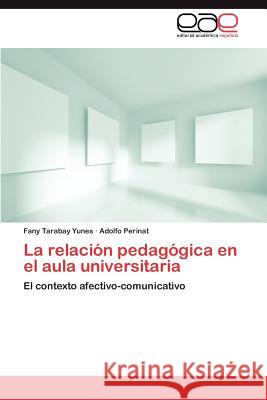 La Relacion Pedagogica En El Aula Universitaria Fany Taraba Adolfo Perinat 9783848475476