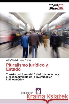 Pluralismo Juridico y Estado Jairo Vladimir Llan 9783848475759 Editorial Acad Mica Espa Ola