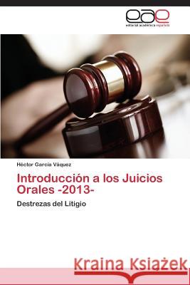 Introduccion a Los Juicios Orales -2013- Garcia Vaquez Hector 9783848476190 Editorial Academica Espanola