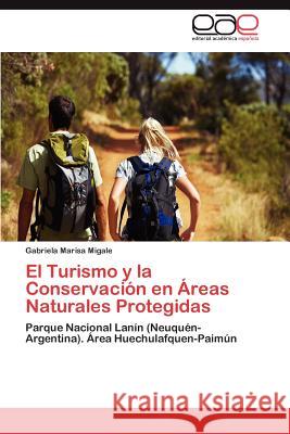 El Turismo y La Conservacion En Areas Naturales Protegidas Gabriela Marisa Migale 9783848476305 Editorial Acad Mica Espa Ola