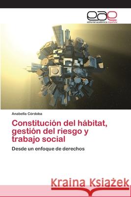 Constitución del hábitat, gestión del riesgo y trabajo social Córdoba, Anabella 9783848476411