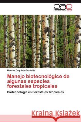 Manejo Biotecnologico de Algunas Especies Forestales Tropicales Marcos Daquint 9783848476619 Editorial Acad Mica Espa Ola