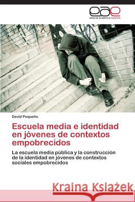 Escuela Media E Identidad En Jovenes de Contextos Empobrecidos  9783848476688 Editorial Academica Espanola