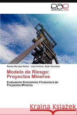 Modelo de Riesgo: Proyectos Mineros Naranjo Nu Ez, Ram N. 9783848476992 Editorial Acad Mica Espa Ola