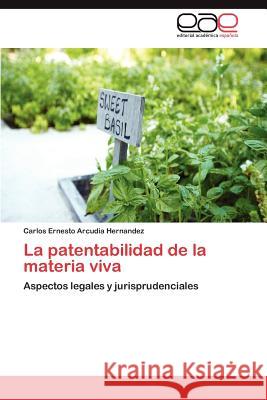 La Patentabilidad de La Materia Viva Carlos Ernesto Arcudi 9783848477029