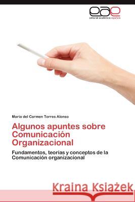 Algunos Apuntes Sobre Comunicacion Organizacional Maria Del Carmen Torre 9783848477166