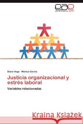 Justicia Organizacional y Estres Laboral Diana Vega M. Nica Gar 9783848477265 Editorial Acad Mica Espa Ola