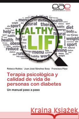 Terapia Psicologica y Calidad de Vida de Personas Con Diabetes Rebeca Robles Juan Jos S Francisco P 9783848477289