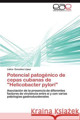 Potencial Patogenico de Cepas Cubanas de Helicobacter Pylori Gonz Lez L. Pez, Lidice 9783848477531 Editorial Acad Mica Espa Ola