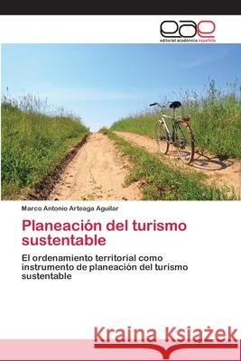 Planeación del turismo sustentable Marco Antonio Arteaga Aguilar 9783848477593