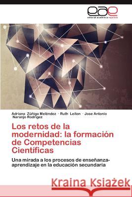 Los Retos de La Modernidad: La Formacion de Competencias Cientificas Z. Iga Mel Ndez, Adriana 9783848478002 Editorial Acad Mica Espa Ola