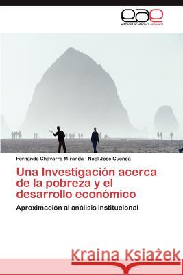 Una Investigacion Acerca de La Pobreza y El Desarrollo Economico Fernando Chavarr Noel Jos Cuenca 9783848478552 Editorial Acad Mica Espa Ola