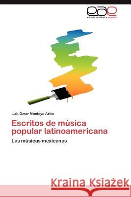 Escritos de Musica Popular Latinoamericana Luis Omar Montoy 9783848478583 Editorial Acad Mica Espa Ola