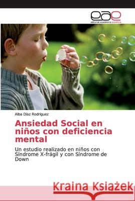 Ansiedad Social en niños con deficiencia mental Díaz Rodríguez, Alba 9783848478651