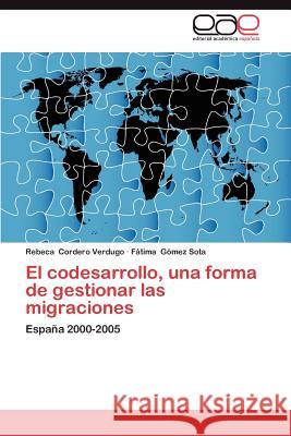 El Codesarrollo, Una Forma de Gestionar Las Migraciones Rebeca Corder F. Tima G 9783848478729 Editorial Acad Mica Espa Ola