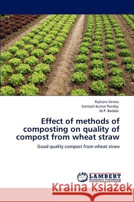 Effect of methods of composting on quality of compost from wheat straw Verma, Rajhans 9783848480241 LAP Lambert Academic Publishing