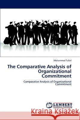 The Comparative Analysis of Organizational Commitment Mohammad Tufail 9783848481019