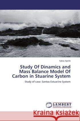 Study Of Dinamics and Mass Balance Model Of Carbon in Stuarine System Aprile, Fabio 9783848481330