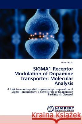 SIGMA1 Receptor Modulation of Dopamine Transporter: Molecular Analysis Fazio, Nicola 9783848481354