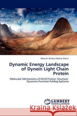 Dynamic Energy Landscape of Dynein Light Chain Protein Maruthi Krishna Mohan Poluri 9783848481545 LAP Lambert Academic Publishing